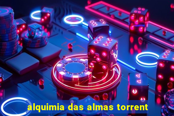 alquimia das almas torrent